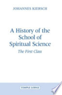 A history of the School of Spiritual Science : the first class /