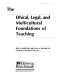 The ethical, legal, and multicultural foundations of teaching /