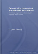 Deregulation, innovation and market liberalization : electricity regulation in a continually evolving environment /