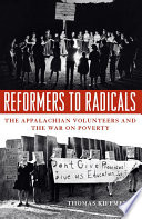 Reformers to radicals : the Appalachian Volunteers and the war on poverty /