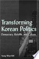 Transforming Korean politics : democracy, reform, and culture /