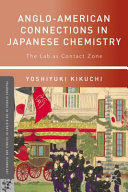 Anglo-American connections in Japanese chemistry : the lab as contact zone /