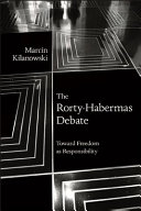 The Rorty-Habermas debate : toward freedom as responsibility /
