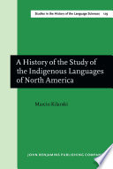 A history of the study of the indigenous languages of North America /