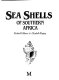 Sea shells of Southern Africa /