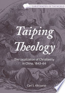 Taiping theology : the localization of Christianity in China, 1843-64 /