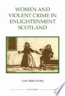 Women and violent crime in enlightenment Scotland /