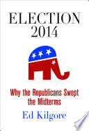 Election 2014 : why the Republicans swept the midterms /