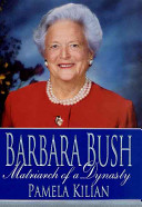Barbara Bush : matriach of a dynasty /