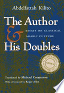The author and his doubles : essays on classical Arabic culture /