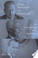 From Manager to Visionary : The Secretary-General of the United Nations /