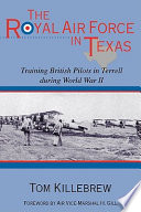 The Royal Air Force in Texas : training British pilots in Terrell during World War II /