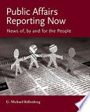 Public affairs reporting now : news of, by and for the people /