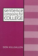 Sentence composing for college : a worktext on sentence variety and maturity /