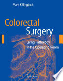 Colorectal surgery : living pathology in the operating room /