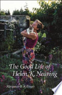 The good life of Helen K. Nearing /
