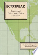 Ecospeak : rhetoric and environmental politics in America /