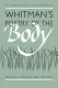 Whitman's poetry of the body : sexuality, politics, and the text /