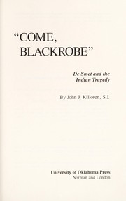 "Come, Blackrobe" : De Smet and the Indian tragedy /