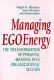 Managing ego energy : the transformation of personal meaning into organizational success /