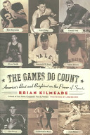 The games do count : America's best and brightest on the power of sports /