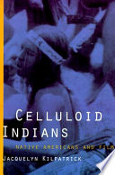 Celluloid Indians : Native Americans and film /