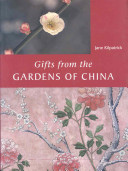 Gifts from the gardens of China : the introduction of traditional Chinese garden plants to Britain, 1698-1862 /