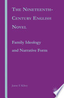 The Nineteenth-Century English Novel : Family Ideology And Narrative Form /