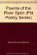 Poems of the river spirit : poems /