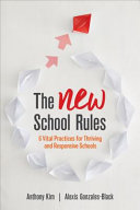 The new school rules : 6 vital practices for thriving and responsive schools /