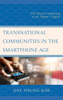 Transnational communities in the smartphone age : the Korean community in the nation's capital /