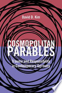 Cosmopolitan parables : trauma and responsibility in contemporary Germany /