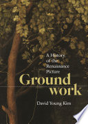 Groundwork : a history of the Renaissance picture /