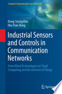 Industrial Sensors and Controls in Communication Networks : From Wired Technologies to Cloud Computing and the Internet of Things /