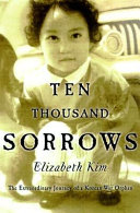 Ten thousand sorrows : the extraordinary journey of a Korean war orphan /