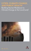 Cities, climate change and public health : building human resilience to climate change at the local level /