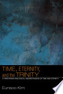 Time, eternity, and the trinity : a trinitarian analogical understanding of time and eternity / Eunsoo Kim.