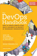 The DevOps Handbook : How to Create World-Class Agility, Reliability, & Security in Technology Organizations.