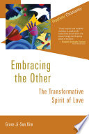 Embracing the other : the transformative spirit of love /