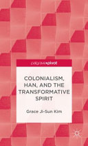 Colonialism, Han, and the transformative spirit /