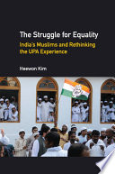 The struggle for equality : India's Muslims and rethinking the UPA experience /