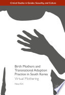 Birth mothers and transnational adoption practice in South Korea : virtual mothering /