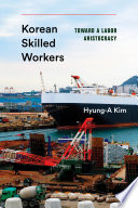 Korean skilled workers : toward a labor aristocracy /