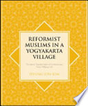 Reformist Muslims in a Yogyakarta village : the Islamic transformation of contemporary socio-religious life /
