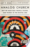 Analog church : why we need real people, places, and things in the digital age /