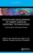 Design and development of smart surgical assistant technologies : a case study for translational sciences /