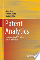 Patent Analytics : Transforming IP Strategy into Intelligence /