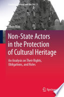 Non-State Actors in the Protection of Cultural Heritage : An Analysis on Their Rights, Obligations, and Roles /