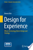 Design for experience : where technology meets design and strategy /
