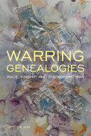 Warring genealogies : race, kinship, and the Korean War /